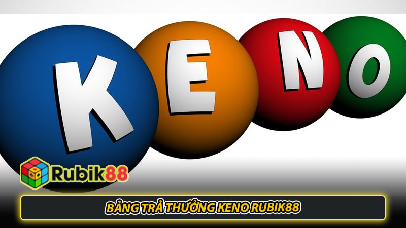 Bảng trả thưởng Keno Rubik88