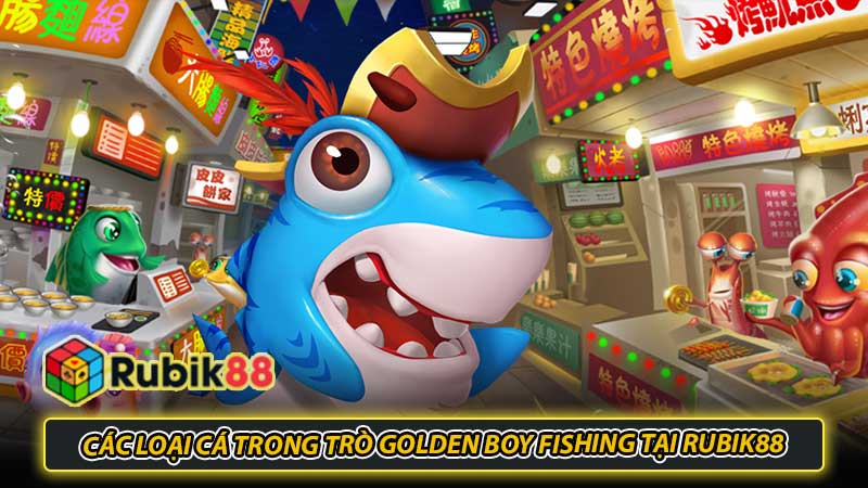 Các loại cá trong trò Golden Boy Fishing tại Rubik88