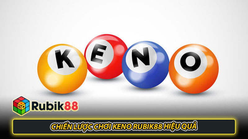 Chiến lược chơi Keno Rubik88 hiệu quả